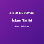 İslam Tarihi Konu Anlatımı 6. Sınıf Din