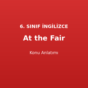 At the Fair Konu Anlatımı 6. Sınıf İngilizce