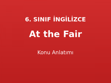 At the Fair Konu Anlatımı 6. Sınıf İngilizce
