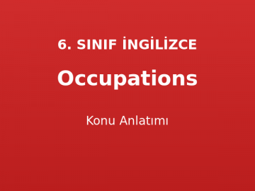 Occupations Konu Anlatımı 6. Sınıf İngilizce