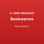 Bookworms Konu Anlatımı 6. Sınıf İngilizce