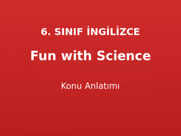 Fun with Science Konu Anlatımı 6. Sınıf İngilizce
