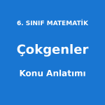 6. Sınıf Matematik Çokgenler Konu Anlatımı