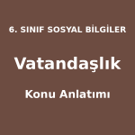 6. Sınıf Sosyal Bilgiler Vatandaşlık Konu Anlatımı