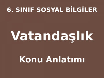 6. Sınıf Sosyal Bilgiler Vatandaşlık Konu Anlatımı