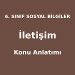 6. Sınıf Sosyal Bilgiler İletişim Konu Anlatımı