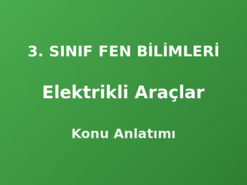 3. Sınıf Elektrikli Araçlar Konu Anlatımı