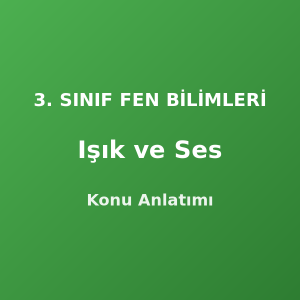 3. Sınıf Işık ve Ses Konu Anlatımı