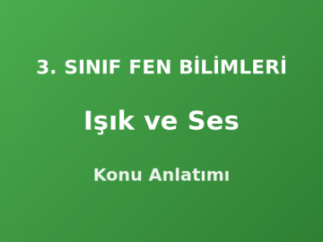 3. Sınıf Işık ve Ses Konu Anlatımı