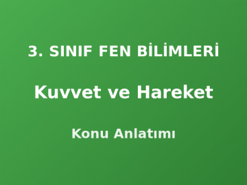 3. Sınıf Kuvvet ve Hareket Konu Anlatımı