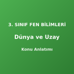 3. Sınıf Dünya ve Uzay Konu Anlatımı