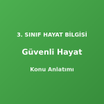 Güvenli Hayat 3. Sınıf Hayat Bilgisi Konu Anlatımı