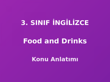 Food and Drinks (Yiyecekler ve İçecekler) 3. Sınıf İngilizce Konu Anlatımı