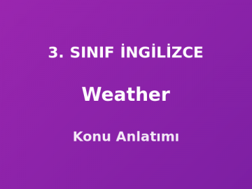 Weather (Hava Durumu) 3. Sınıf İngilizce Konu Anlatımı