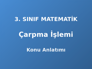 Çarpma İşlemi 3. Sınıf Matematik Konu Anlatımı