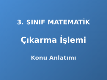 Çıkarma İşlemi 3. Sınıf Matematik Konu Anlatımı