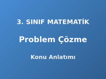 Problem Çözme 3. Sınıf Matematik Konu Anlatımı