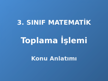 Toplama İşlemi 3. Sınıf Matematik Konu Anlatımı