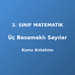Üç Basamaklı Sayılar 3. Sınıf Matematik Konu Anlatımı