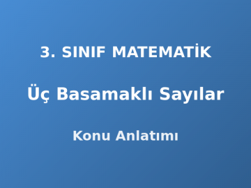 Üç Basamaklı Sayılar 3. Sınıf Matematik Konu Anlatımı