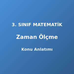 Zaman Ölçme 3. Sınıf Matematik Konu Anlatımı