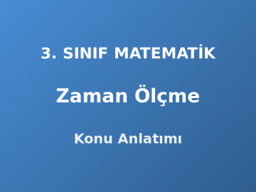 Zaman Ölçme 3. Sınıf Matematik Konu Anlatımı