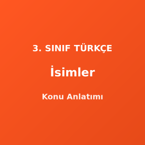 3. Sınıf İsimler (Adlar) Konu Anlatımı