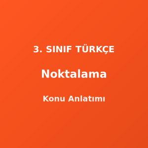 3. Sınıf Noktalama İşaretleri Konu Anlatımı