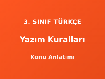 3. Sınıf Yazım Kuralları Konu Anlatımı