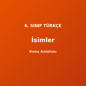 6. Sınıf Türkçe İsimler Konu Anlatımı