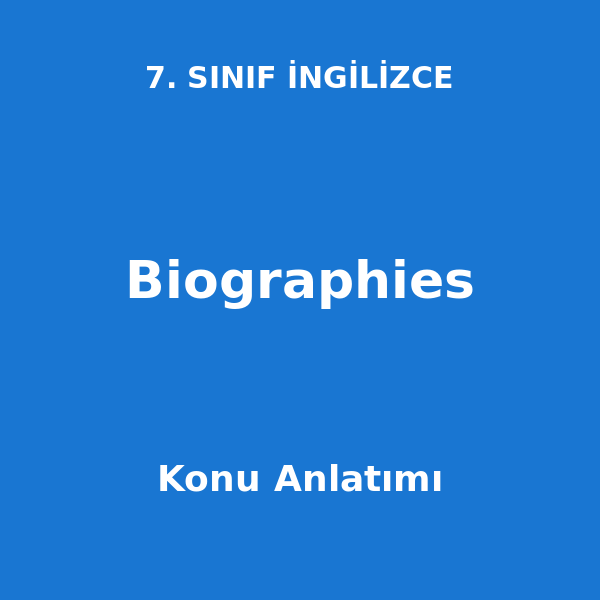 Biographies 7. Sınıf İngilizce Konu Anlatımı