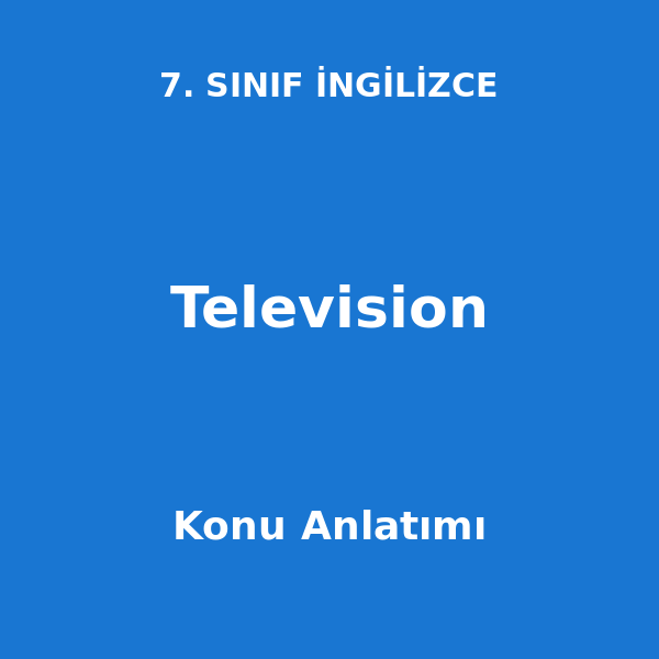 Television 7. Sınıf İngilizce Konu Anlatımı