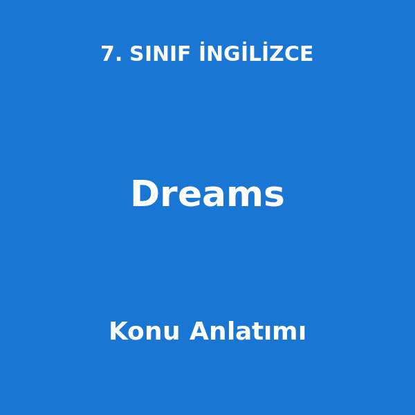 Dreams 7. Sınıf İngilizce Konu Anlatımı