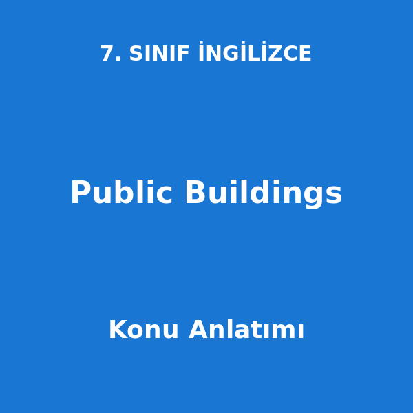 Public Buildings 7. Sınıf İngilizce Konu Anlatımı