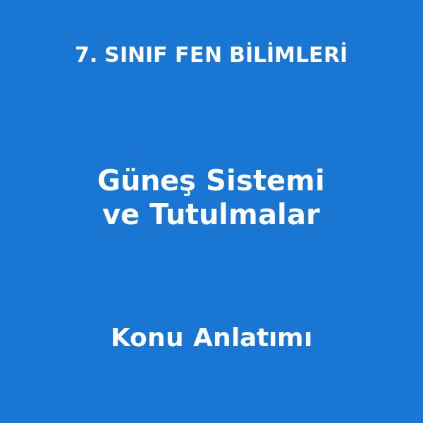 Güneş Sistemi ve Tutulmalar 7. Sınıf Fen Bilimleri Konu Anlatımı