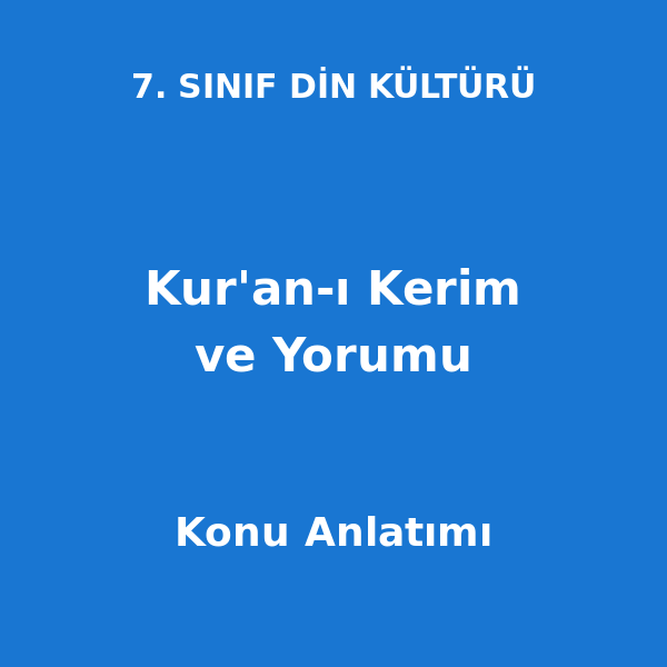 Kur'an-ı Kerim ve Yorumu 7. Sınıf Din Kültürü Konu Anlatımı