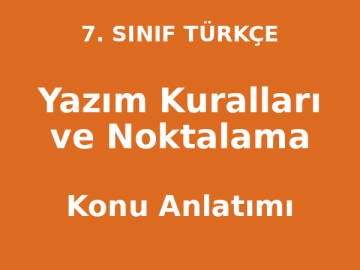 Yazım Kuralları ve Noktalama Konu Anlatımı 7. Sınıf Türkçe
