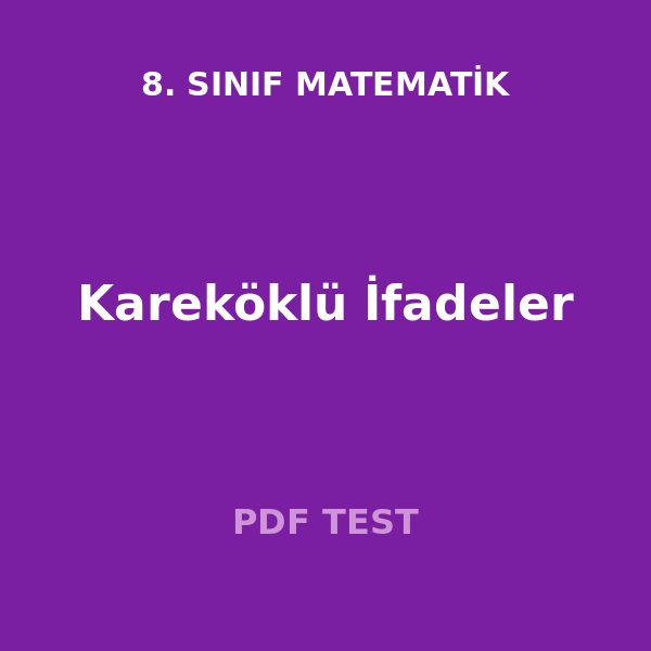 8. Sınıf Matematik Kareköklü İfadeler Testi