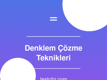 Denklem Çözme Teknikleri: Başarılı Olmanın 5 Altın Kuralı