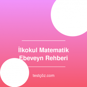 İlkokul Matematik Nasıl Çalıştırılır? Ebeveyn Rehberi