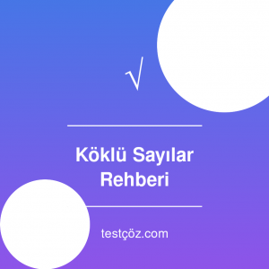 Köklü Sayılar: Başlangıçtan Sınav Seviyesine