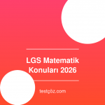 LGS Matematik Konuları 2026: Tam Liste ve Soru Dağılımı