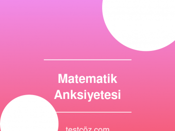 Matematik Anksiyetesi Nedir? Çocuğunuza Nasıl Yardımcı Olursunuz?