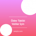 Ödev Takibi Veliler İçin Pratik İpuçları