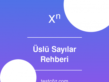 Üslü Sayılar: Konu Anlatımı ve Çözümlü Örnekler