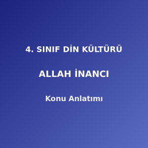 4. Sınıf Din Kültürü Allah İnancı Konu Anlatımı