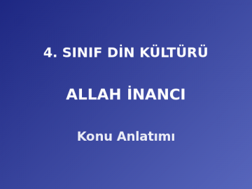 4. Sınıf Din Kültürü Allah İnancı Konu Anlatımı