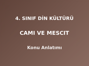 4. Sınıf Din Kültürü Cami ve Mescit Konu Anlatımı