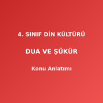 4. Sınıf Din Kültürü Dua ve Şükür Konu Anlatımı