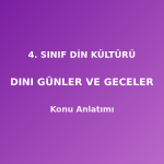 4. Sınıf Din Kültürü Dini Günler ve Geceler Konu Anlatımı